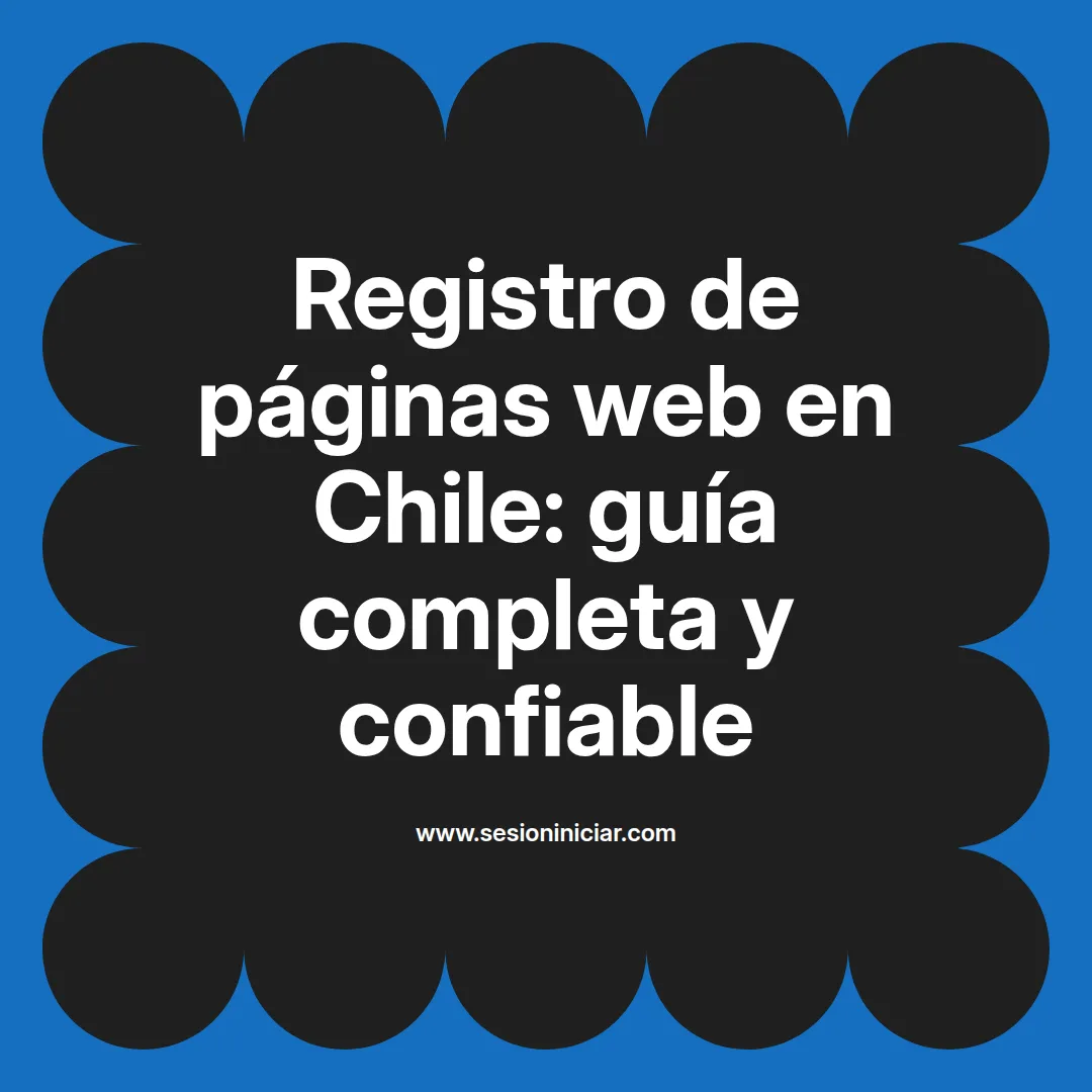 Registro de páginas web en Chile: guía completa y confiable