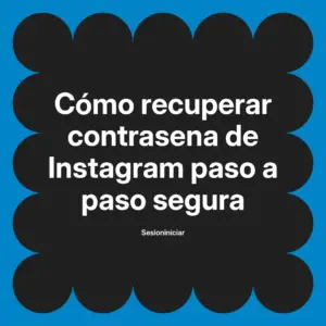 Cómo recuperar contrasena de Instagram paso a paso segura