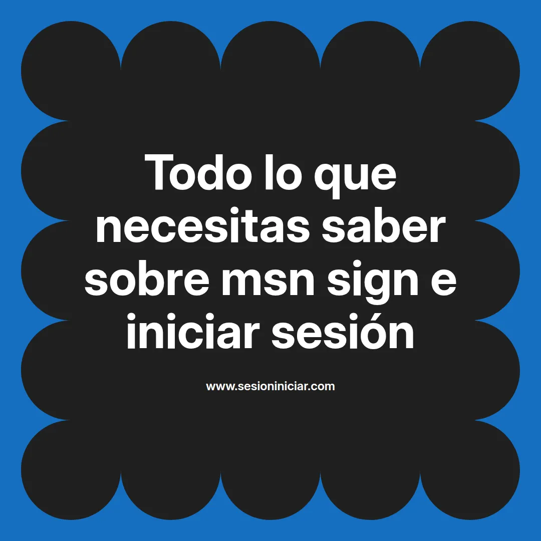 Todo lo que necesitas saber sobre msn sign e iniciar sesión