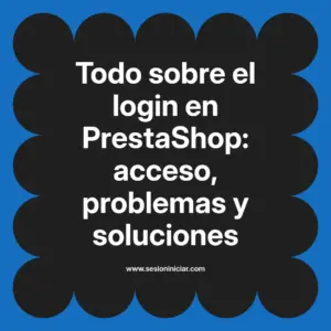 Todo sobre el login en PrestaShop: acceso, problemas y soluciones