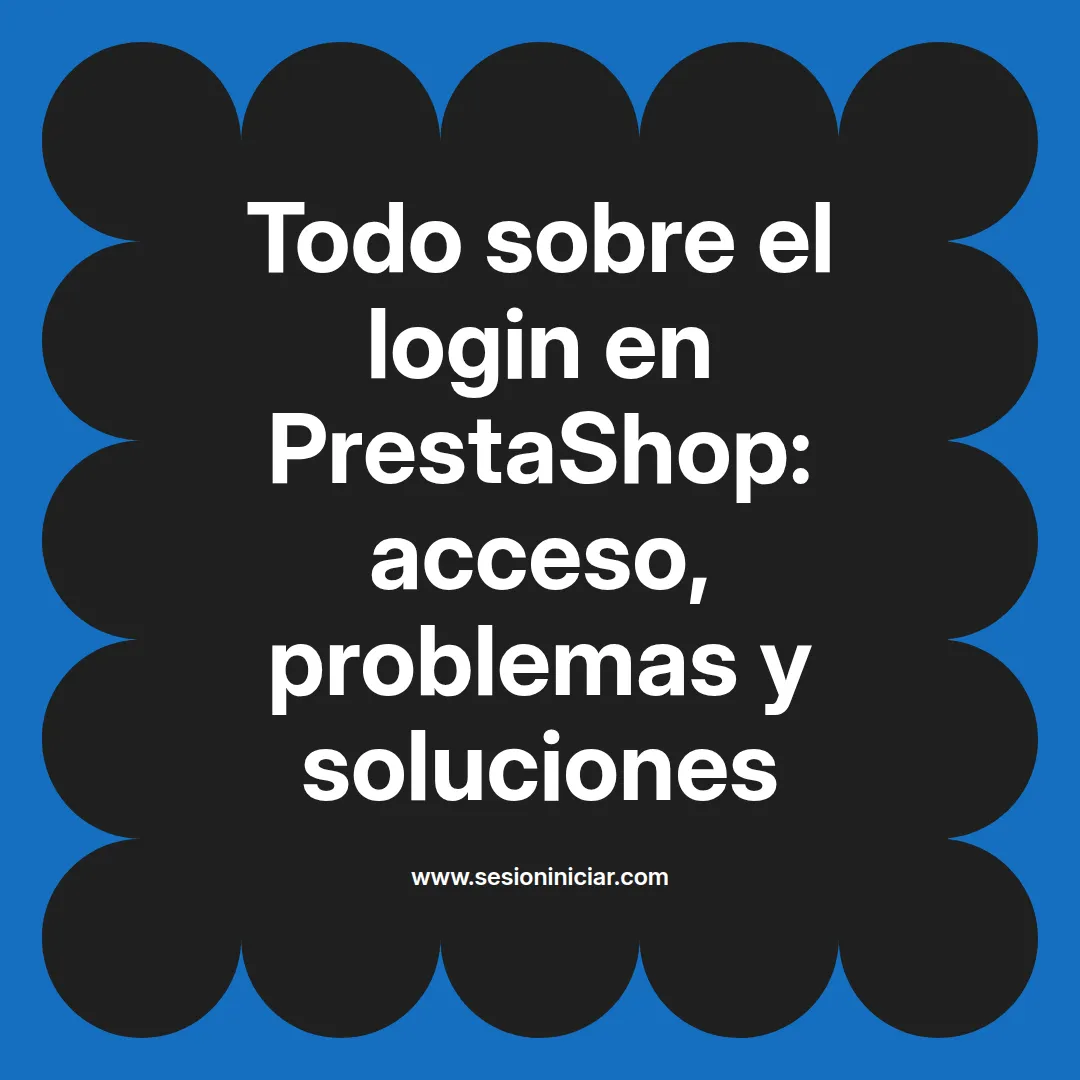 Todo sobre el login en PrestaShop: acceso, problemas y soluciones