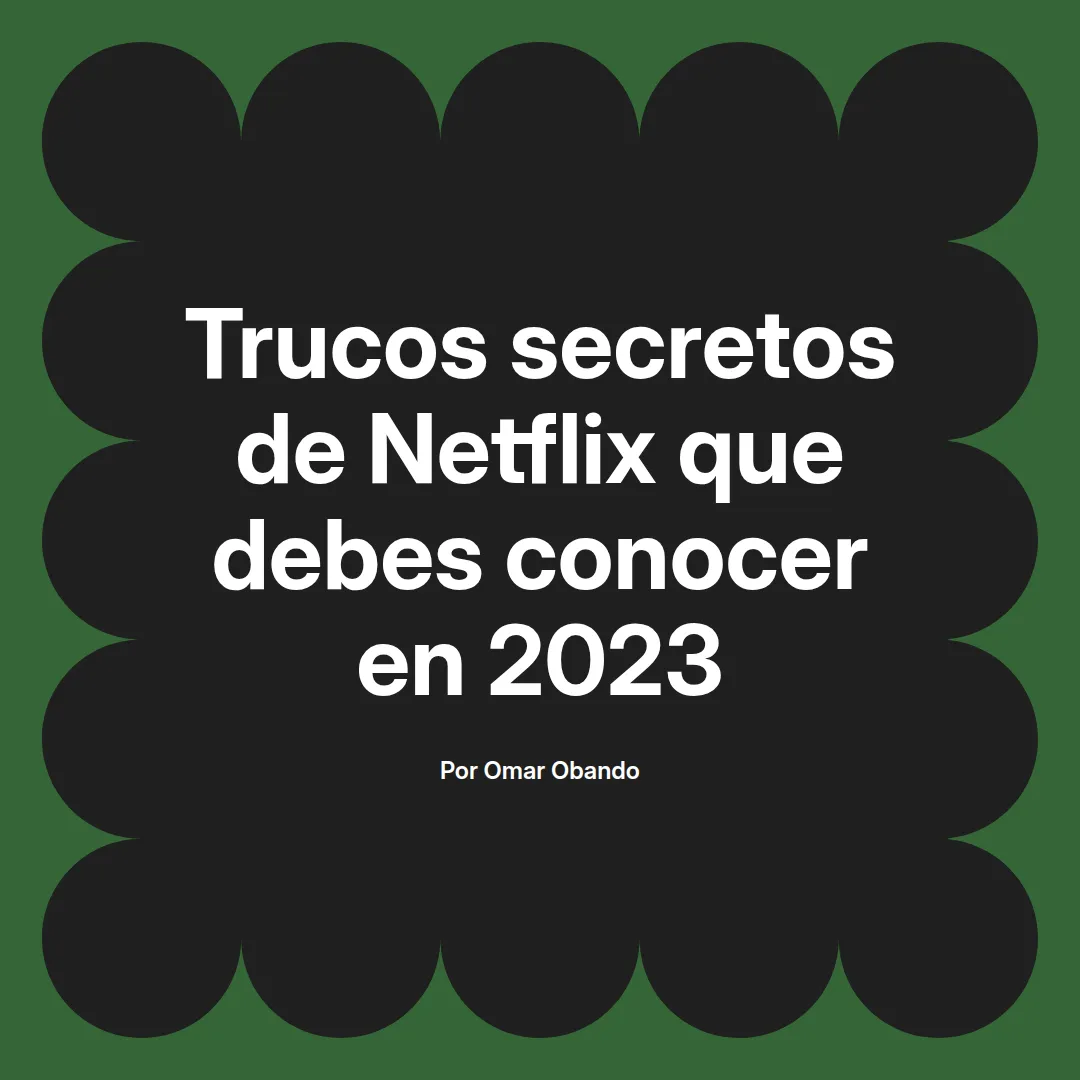 Trucos secretos de Netflix que debes conocer en 2023