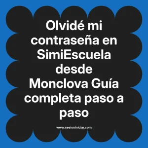 Olvidé mi contraseña en SimiEscuela: Guía paso a paso desde Monclova