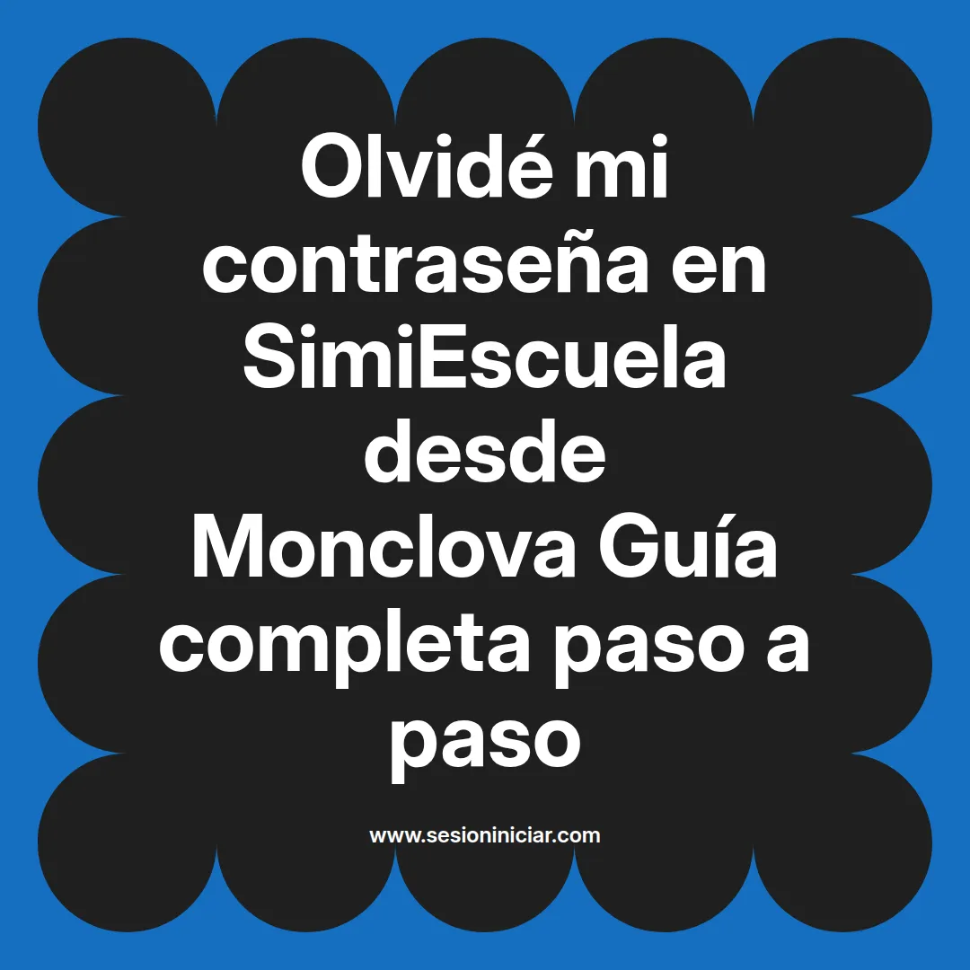 Olvidé mi contraseña en SimiEscuela: Guía paso a paso desde Monclova