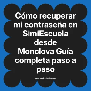 Cómo recuperar mi contraseña en SimiEscuela: Guía paso a paso desde Monclova