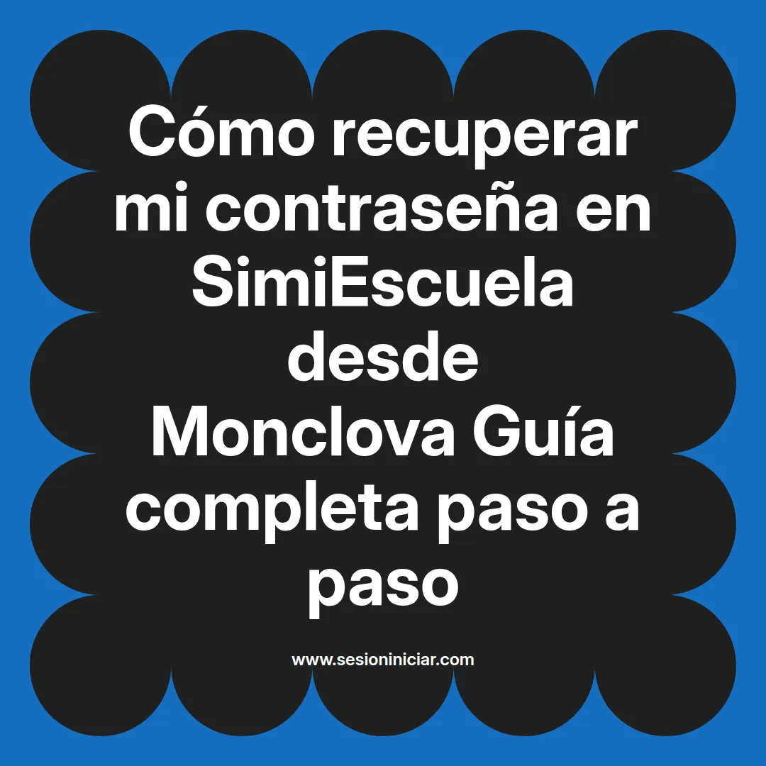 Cómo recuperar mi contraseña en SimiEscuela: Guía paso a paso desde Monclova