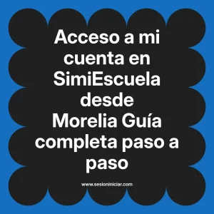 Acceso a mi cuenta en SimiEscuela: Guía paso a paso desde Morelia