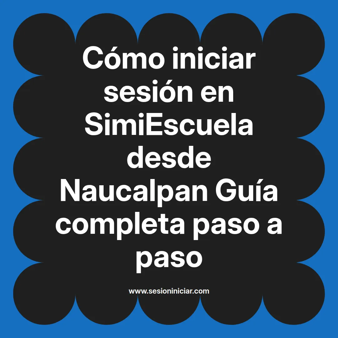 Cómo iniciar sesión en SimiEscuela: Guía paso a paso desde Naucalpan