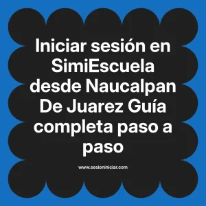 Iniciar sesión en SimiEscuela: Guía paso a paso desde Naucalpan De Juarez
