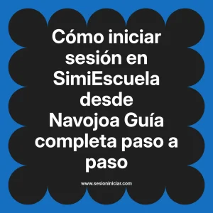 Cómo iniciar sesión en SimiEscuela: Guía paso a paso desde Navojoa