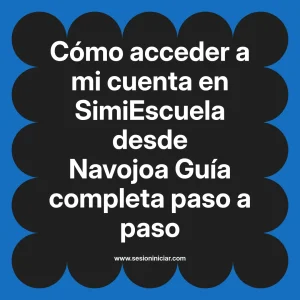 Cómo acceder a mi cuenta en SimiEscuela: Guía paso a paso desde Navojoa