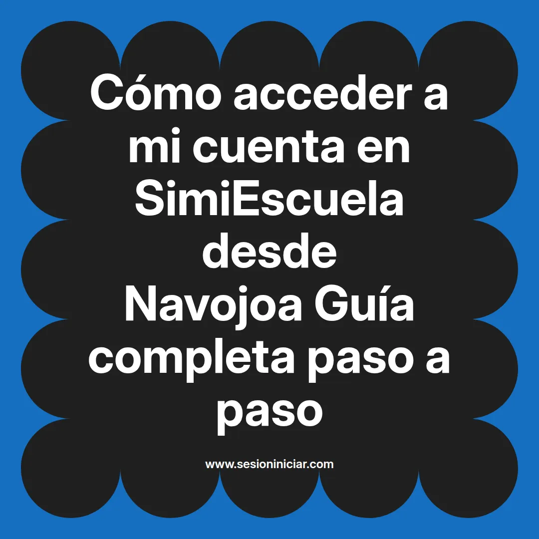 Cómo acceder a mi cuenta en SimiEscuela: Guía paso a paso desde Navojoa