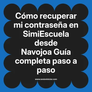 Cómo recuperar mi contraseña en SimiEscuela: Guía paso a paso desde Navojoa