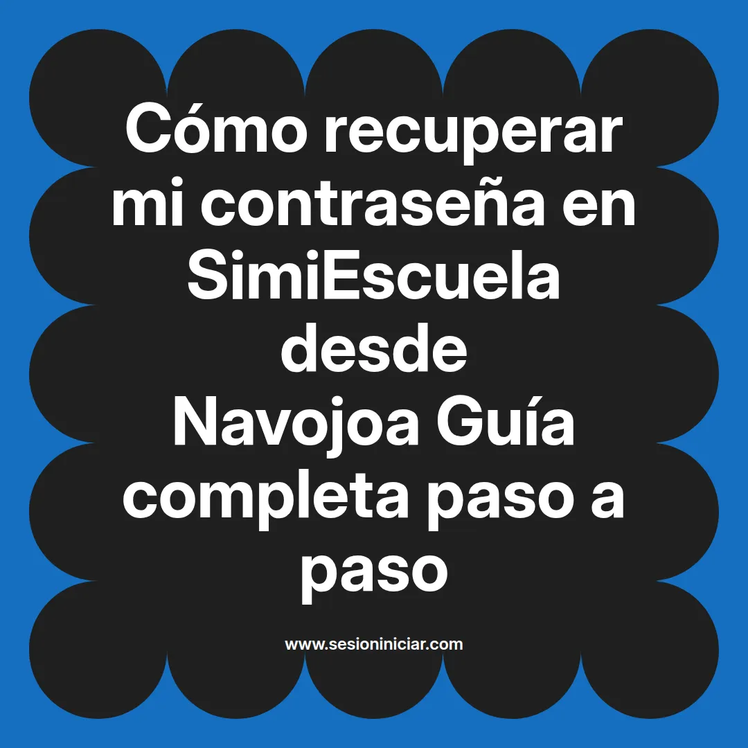 Cómo recuperar mi contraseña en SimiEscuela: Guía paso a paso desde Navojoa