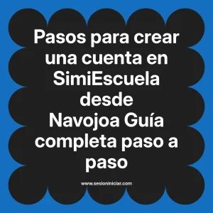 Pasos para crear una cuenta en SimiEscuela: Guía paso a paso desde Navojoa