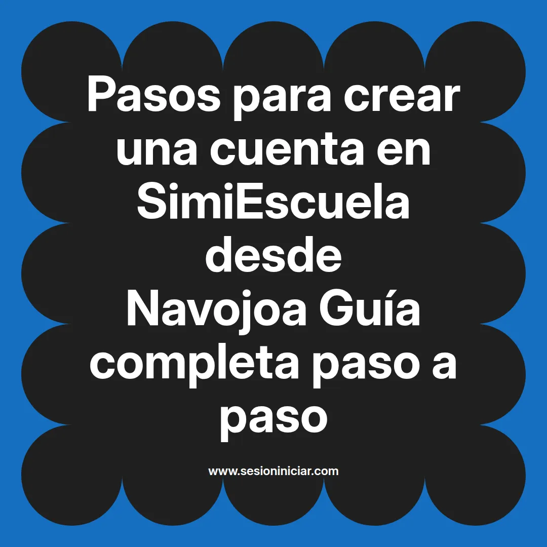 Pasos para crear una cuenta en SimiEscuela: Guía paso a paso desde Navojoa