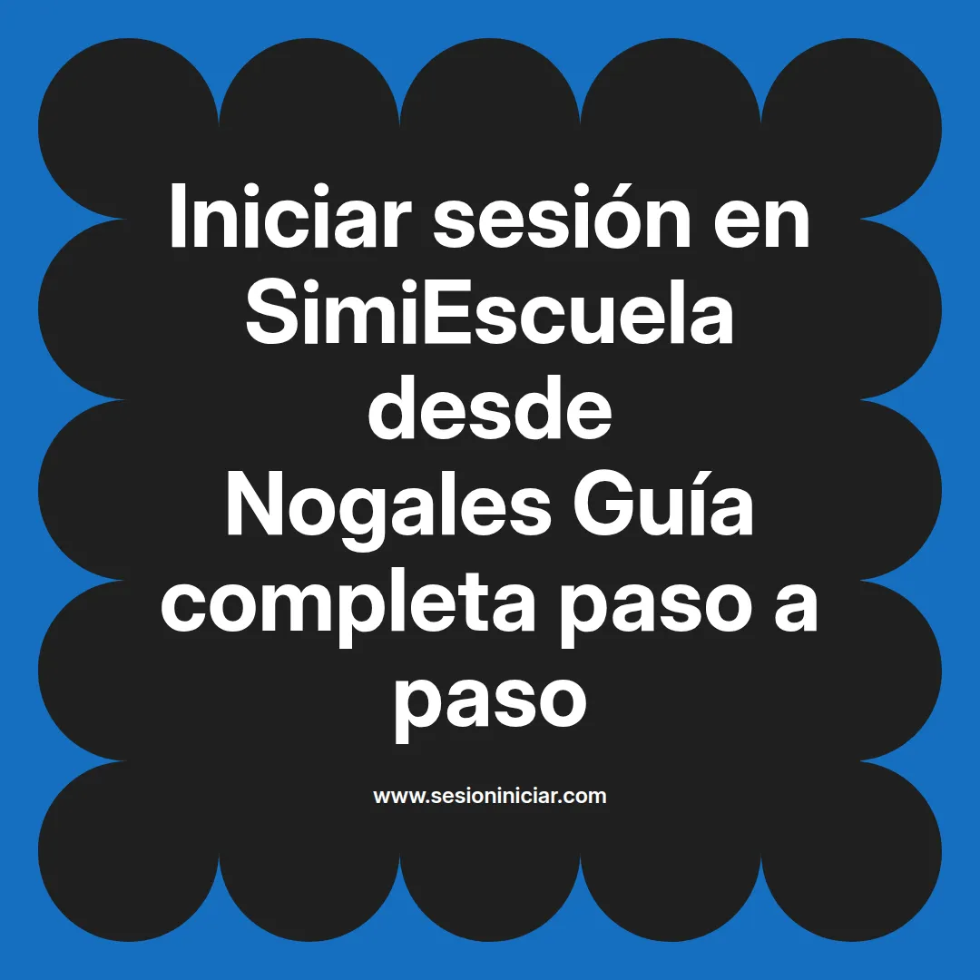 Iniciar sesión en SimiEscuela: Guía paso a paso desde Nogales