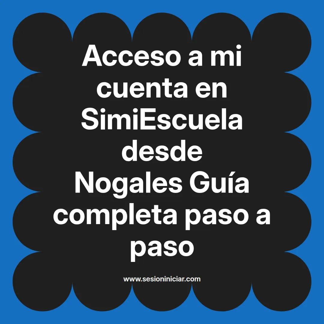 Acceso a mi cuenta en SimiEscuela: Guía paso a paso desde Nogales
