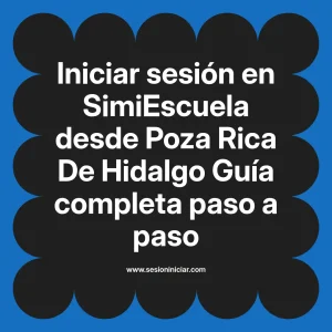 Iniciar sesión en SimiEscuela: Guía paso a paso desde Poza Rica De Hidalgo