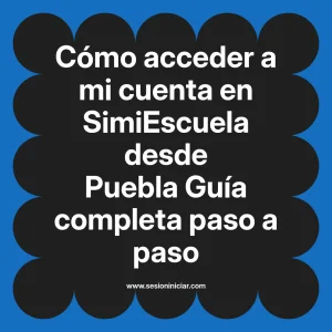 Cómo acceder a mi cuenta en SimiEscuela: Guía paso a paso desde Puebla