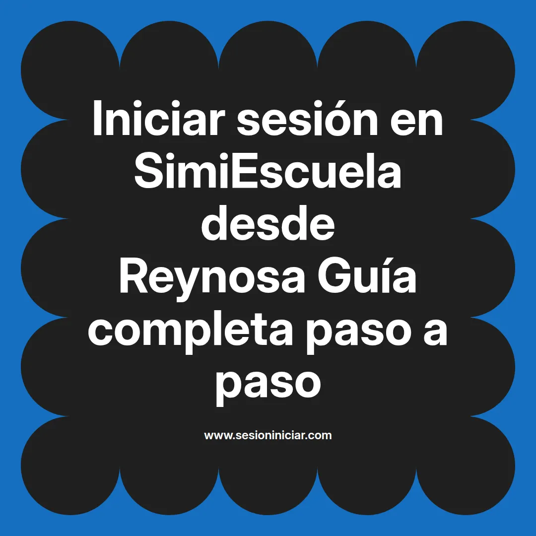 Iniciar sesión en SimiEscuela: Guía paso a paso desde Reynosa