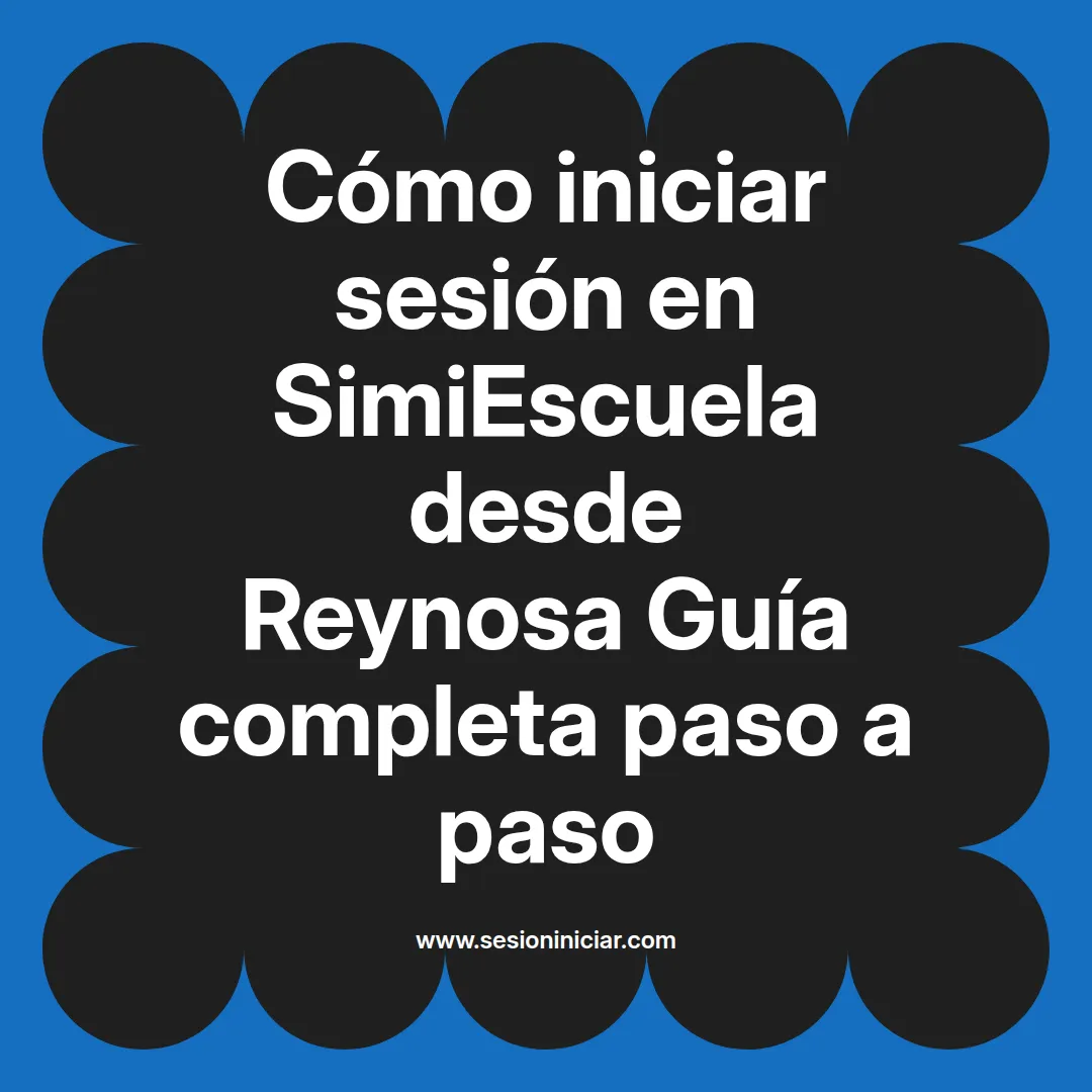 Cómo iniciar sesión en SimiEscuela: Guía paso a paso desde Reynosa
