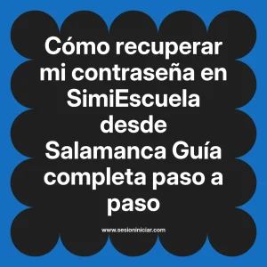 Cómo recuperar mi contraseña en SimiEscuela: Guía paso a paso desde Salamanca