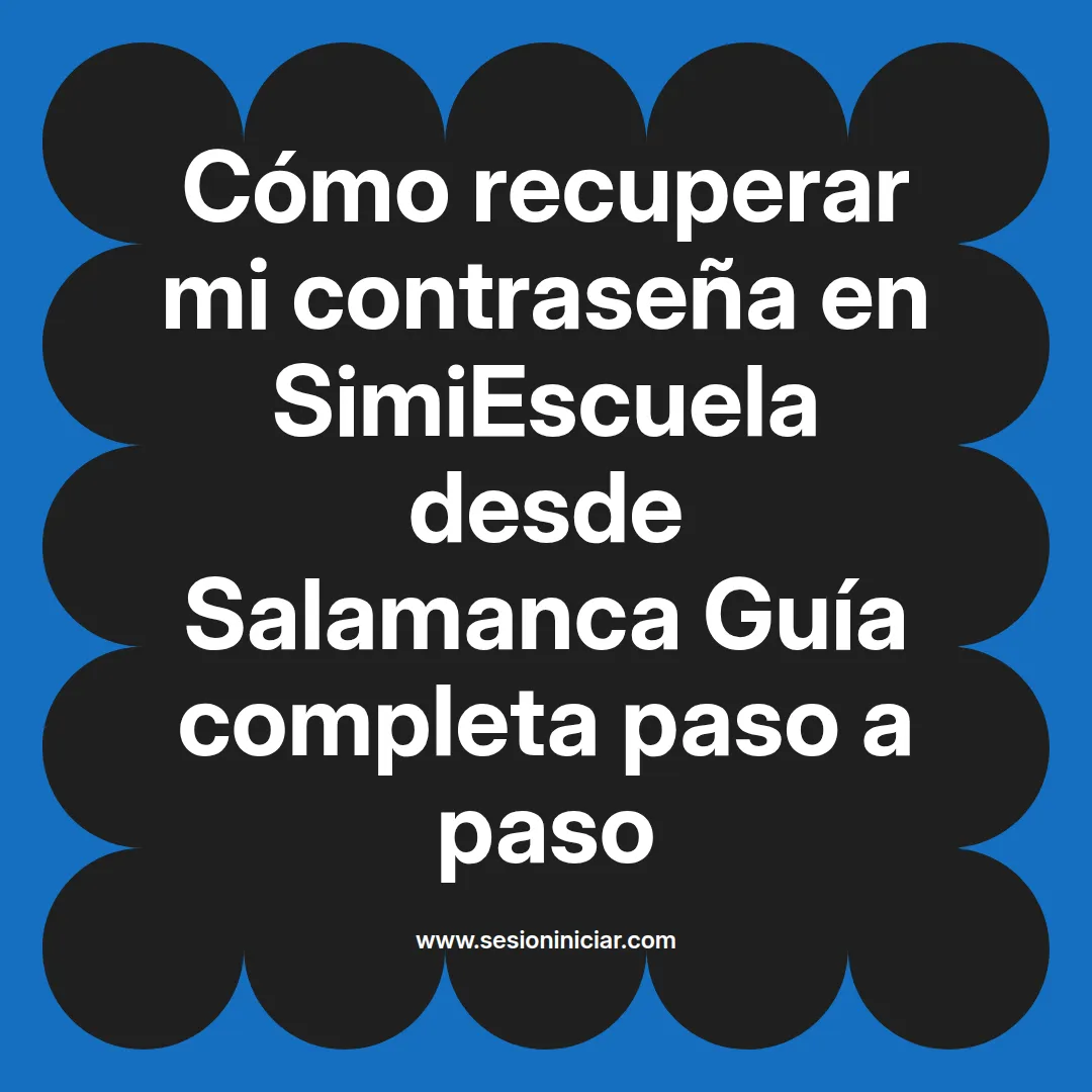 Cómo recuperar mi contraseña en SimiEscuela: Guía paso a paso desde Salamanca
