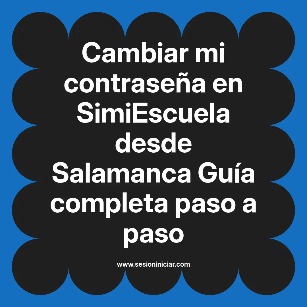 Cambiar mi contraseña en SimiEscuela: Guía paso a paso desde Salamanca