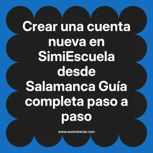 Crear una cuenta nueva en SimiEscuela: Guía paso a paso desde Salamanca