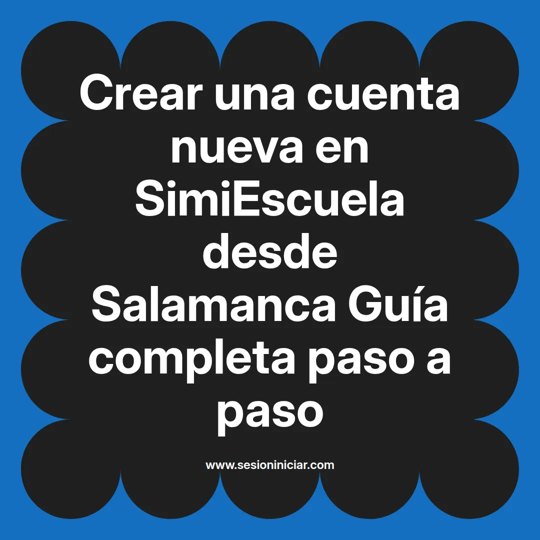 Crear una cuenta nueva en SimiEscuela: Guía paso a paso desde Salamanca