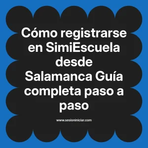 Cómo registrarse en SimiEscuela: Guía paso a paso desde Salamanca