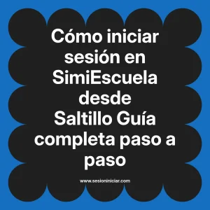 Cómo iniciar sesión en SimiEscuela: Guía paso a paso desde Saltillo