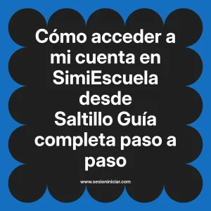 Cómo acceder a mi cuenta en SimiEscuela: Guía paso a paso desde Saltillo