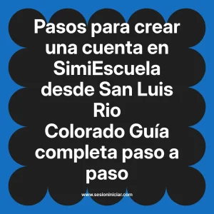 Pasos para crear una cuenta en SimiEscuela: Guía paso a paso desde San Luis Rio Colorado