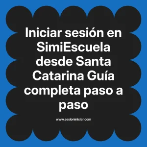 Iniciar sesión en SimiEscuela: Guía paso a paso desde Santa Catarina
