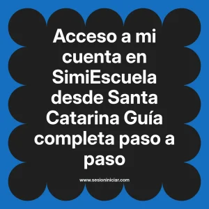Acceso a mi cuenta en SimiEscuela: Guía paso a paso desde Santa Catarina