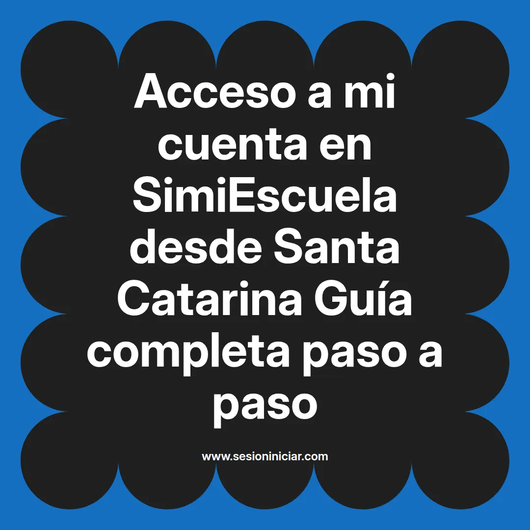 Acceso a mi cuenta en SimiEscuela: Guía paso a paso desde Santa Catarina
