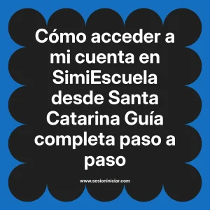 Cómo acceder a mi cuenta en SimiEscuela: Guía paso a paso desde Santa Catarina