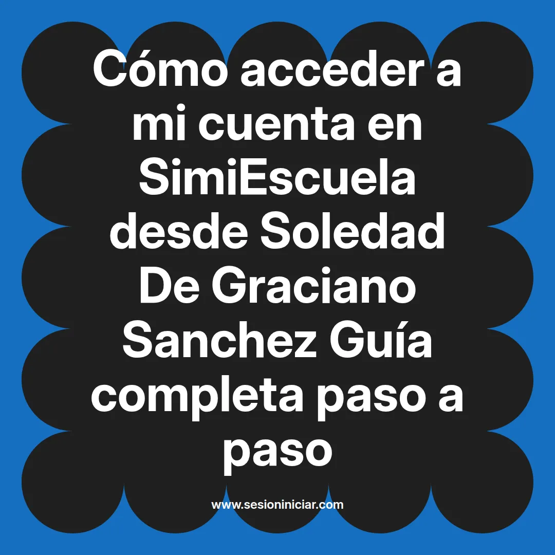 Cómo acceder a mi cuenta en SimiEscuela: Guía paso a paso desde Soledad De Graciano Sanchez