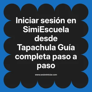 Iniciar sesión en SimiEscuela: Guía paso a paso desde Tapachula