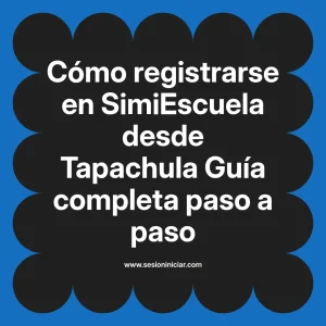Cómo registrarse en SimiEscuela: Guía paso a paso desde Tapachula