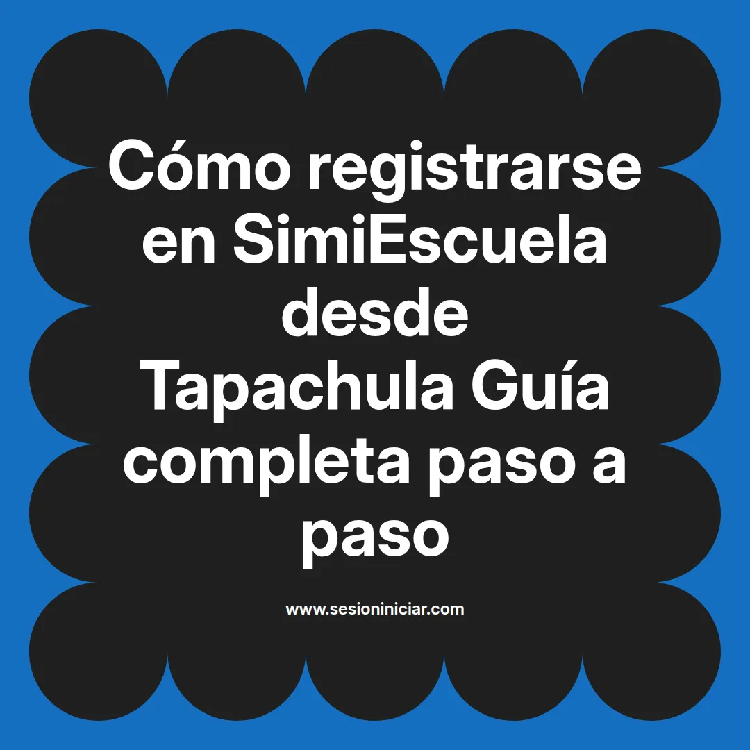 Cómo registrarse en SimiEscuela: Guía paso a paso desde Tapachula