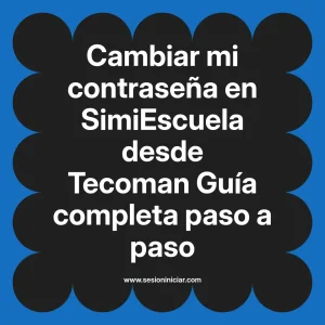 Cambiar mi contraseña en SimiEscuela: Guía paso a paso desde Tecoman