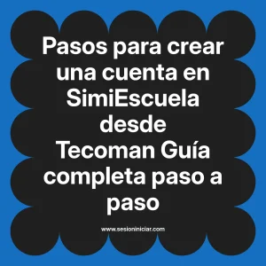 Pasos para crear una cuenta en SimiEscuela: Guía paso a paso desde Tecoman