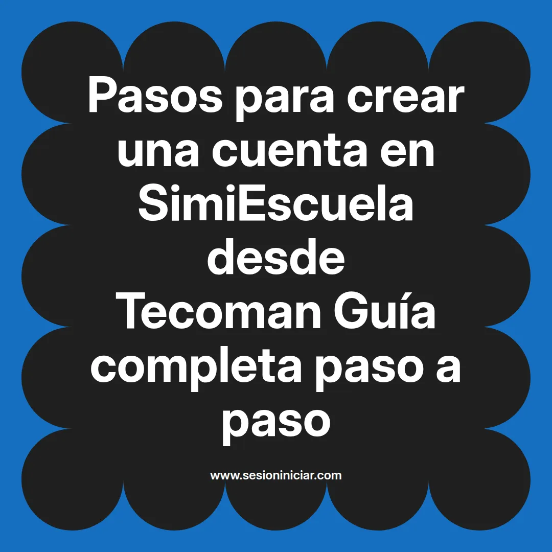 Pasos para crear una cuenta en SimiEscuela: Guía paso a paso desde Tecoman