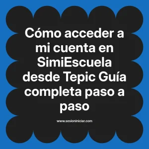 Cómo acceder a mi cuenta en SimiEscuela: Guía paso a paso desde Tepic