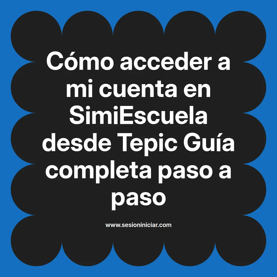 Cómo acceder a mi cuenta en SimiEscuela: Guía paso a paso desde Tepic