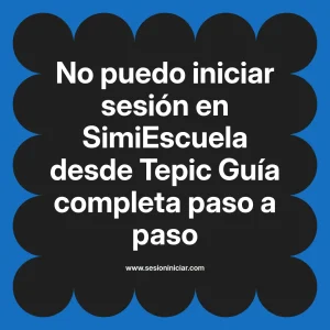 No puedo iniciar sesión en SimiEscuela: Guía paso a paso desde Tepic