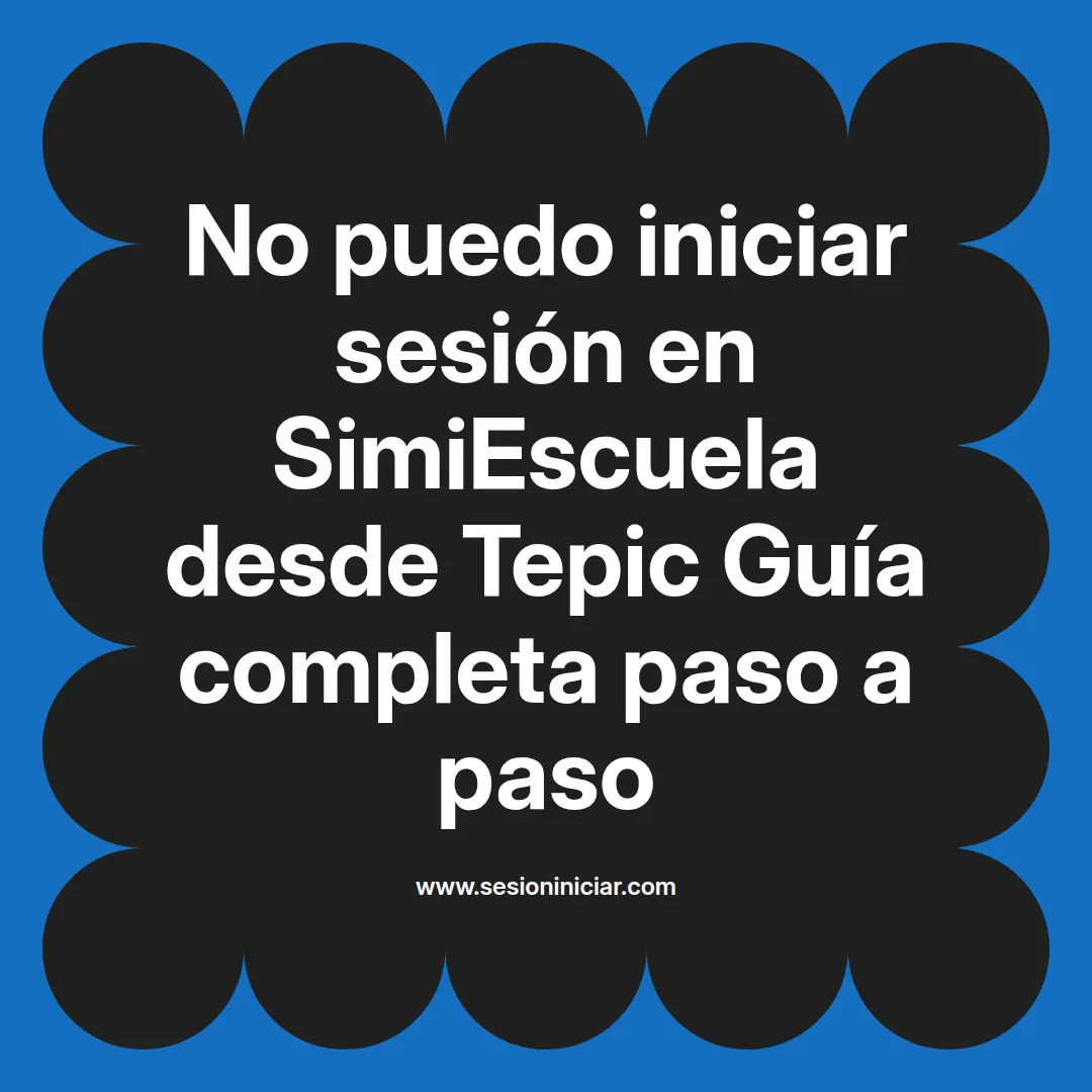 No puedo iniciar sesión en SimiEscuela: Guía paso a paso desde Tepic
